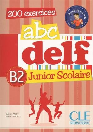 ABC Delf B2 Junior Scolaire 200 exercices